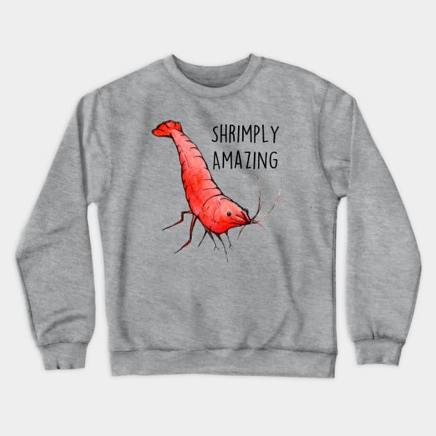 Shrimply Amazing Crewneck Sweatshirt by UntidyVenus